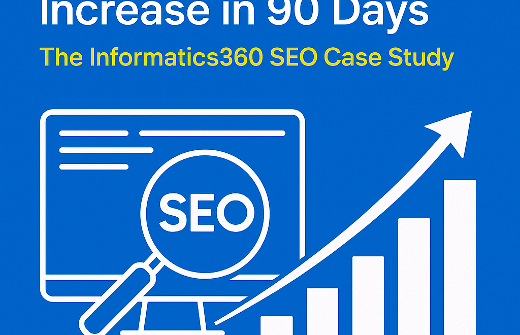 200% Organic Traffic Increase in 90 Days: The Informatics360 SEO Case Study